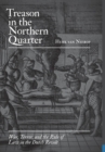 Treason in the Northern Quarter : War, Terror, and the Rule of Law in the Dutch Revolt - Book
