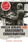 Phyllis Schlafly and Grassroots Conservatism : A Woman's Crusade - Book
