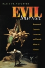 Evil Incarnate : Rumors of Demonic Conspiracy and Satanic Abuse in History - Book