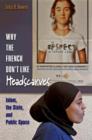 Why the French Don't Like Headscarves : Islam, the State, and Public Space - Book