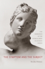The Symptom and the Subject : The Emergence of the Physical Body in Ancient Greece - Book