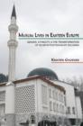 Muslim Lives in Eastern Europe : Gender, Ethnicity, and the Transformation of Islam in Postsocialist Bulgaria - Book