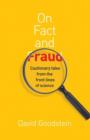 On Fact and Fraud : Cautionary Tales from the Front Lines of Science - Book