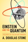 Einstein and the Quantum : The Quest of the Valiant Swabian - Book