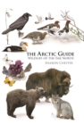 The Arctic Guide : Wildlife of the Far North - Book