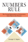 Numbers Rule : The Vexing Mathematics of Democracy, from Plato to the Present - Book
