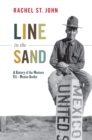 Line in the Sand : A History of the Western U.S.-Mexico Border - Book