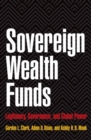 Sovereign Wealth Funds : Legitimacy, Governance, and Global Power - Book