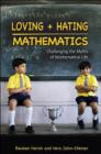 Loving and Hating Mathematics : Challenging the Myths of Mathematical Life - Book
