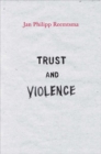 Trust and Violence : An Essay on a Modern Relationship - Book
