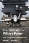 The Diffusion of Military Power : Causes and Consequences for International Politics - Book