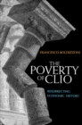 The Poverty of Clio : Resurrecting Economic History - Book
