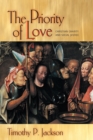 The Priority of Love : Christian Charity and Social Justice - Book
