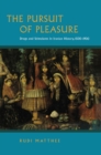 The Pursuit of Pleasure : Drugs and Stimulants in Iranian History, 1500-1900 - Book
