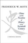 China and the Vocation of History in the Twentieth Century : A Personal Memoir - Book