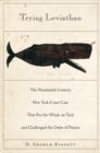 Trying Leviathan : The Nineteenth-Century New York Court Case That Put the Whale on Trial and Challenged the Order of Nature - Book