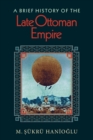 A Brief History of the Late Ottoman Empire - Book