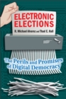 Electronic Elections : The Perils and Promises of Digital Democracy - Book