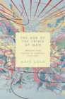 The Age of the Crisis of Man : Thought and Fiction in America, 1933-1973 - Book