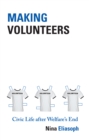 Making Volunteers : Civic Life after Welfare's End - Book