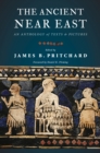 The Ancient Near East : An Anthology of Texts and Pictures - Book