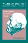 Wilhelm Dilthey: Selected Works, Volume II : Understanding the Human World - Book