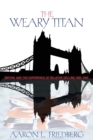 The Weary Titan : Britain and the Experience of Relative Decline, 1895-1905 - Book