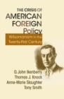 The Crisis of American Foreign Policy : Wilsonianism in the Twenty-first Century - Book