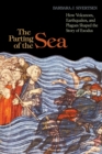 The Parting of the Sea : How Volcanoes, Earthquakes, and Plagues Shaped the Story of Exodus - Book