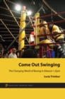 Come Out Swinging : The Changing World of Boxing in Gleason's Gym - Book