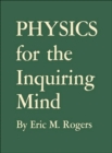 Physics for the Inquiring Mind : The Methods, Nature, and Philosophy of Physical Science - Book