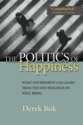 The Politics of Happiness : What Government Can Learn from the New Research on Well-Being - Book