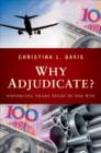 Why Adjudicate? : Enforcing Trade Rules in the WTO - Book