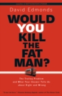 Would You Kill the Fat Man? : The Trolley Problem and What Your Answer Tells Us about Right and Wrong - Book