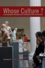 Whose Culture? : The Promise of Museums and the Debate over Antiquities - Book