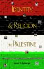 Identity and Religion in Palestine : The Struggle between Islamism and Secularism in the Occupied Territories - Book