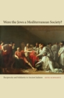 Were the Jews a Mediterranean Society? : Reciprocity and Solidarity in Ancient Judaism - Book