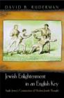 Jewish Enlightenment in an English Key : Anglo-Jewry's Construction of Modern Jewish Thought - Book