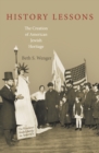 History Lessons : The Creation of American Jewish Heritage - Book