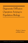 Degenerate Diffusion Operators Arising in Population Biology (AM-185) - Book