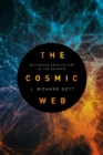 The Cosmic Web : Mysterious Architecture of the Universe - Book