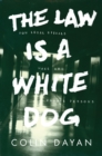 The Law Is a White Dog : How Legal Rituals Make and Unmake Persons - Book