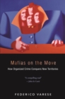 Mafias on the Move : How Organized Crime Conquers New Territories - Book