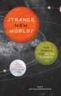 Strange New Worlds : The Search for Alien Planets and Life beyond Our Solar System - Book