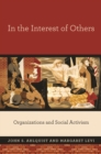 In the Interest of Others : Organizations and Social Activism - Book