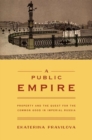 A Public Empire : Property and the Quest for the Common Good in Imperial Russia - Book