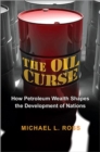 The Oil Curse : How Petroleum Wealth Shapes the Development of Nations - Book