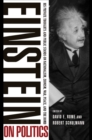 Einstein on Politics : His Private Thoughts and Public Stands on Nationalism, Zionism, War, Peace, and the Bomb - Book