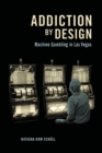 Addiction by Design : Machine Gambling in Las Vegas - Book