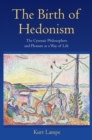 The Birth of Hedonism : The Cyrenaic Philosophers and Pleasure as a Way of Life - Book